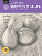 Drawing: Beginning Still Life: Learn to Draw Step by Step - 40 Page Step-By-Step Drawing Book