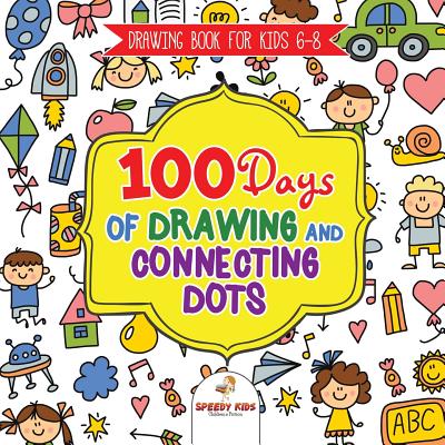 Drawing Book for Kids 6-8. 100 Days of Drawing and Connecting Dots. The One Activity Per Day Promise for Improved Mental Acuity (All Things Not Living Edition) - Jupiter Kids