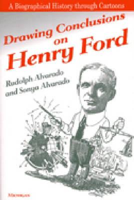 Drawing Conclusions on Henry Ford - Alvarado, Rudolph, and Alvarado, Sonya