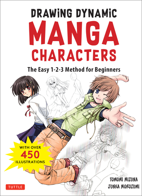 Drawing Dynamic Manga Characters: The Easy 1-2-3 Method for Beginners - Morozumi, Junka, and Mizuna, Tomomi