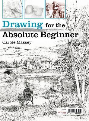 Drawing for the Absolute Beginner - Massey, Carole