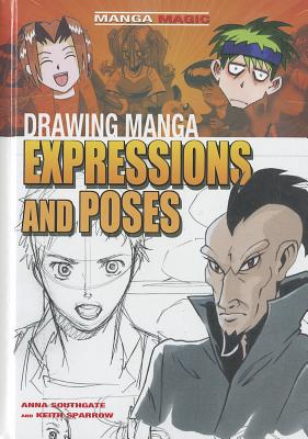 Drawing Manga Expressions and Poses - Southgate, Anna, and Sparrow, Keith