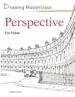 Drawing Masterclass: Perspective - Fisher, Tim