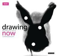 Drawing Now: Between the Lines of Contemporary Art