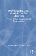 Drawing on Students' Worlds in the ELA Classroom: Toward Critical Engagement and Deep Learning