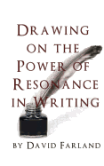 Drawing on the Power of Resonance in Writing - Farland, David