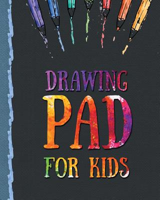 Drawing Pad for Kids: Childrens Sketch Book for Drawing Practice - Drawing Pad for Kids