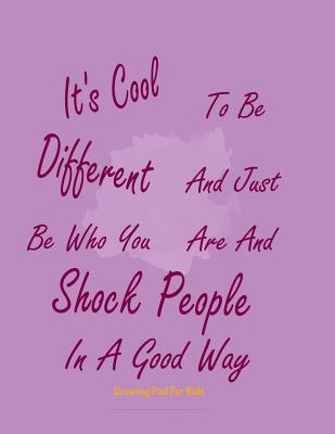 Drawing Pad For Kids: It's Cool To Be Different And Just Be Who You Are And Shock People In A Good Way - Chef, Dr (Editor), and Parrot, Polly the