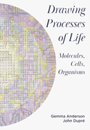 Drawing Processes of Life: Molecules, Cells, Organisms
