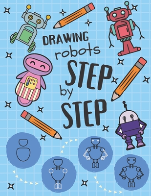 Drawing Robots Step by Step - Publishing, Purple Elephant