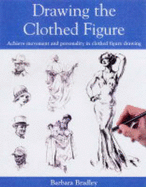 Drawing the Clothed Figure: Achieve Movement and Personality in Clothed Figure Drawing