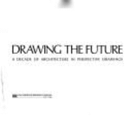 Drawing the Future: A Decade of Architecture in Perspective Drawings