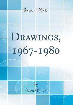 Drawings, 1967-1980 (Classic Reprint) - Krier, Leon