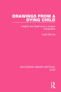 Drawings from a Dying Child (RLE: Jung): Insights into Death from a Jungian Perspective