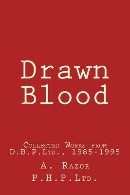 Drawn Blood: Collected Works from D.B.P.Ltd., 1985-1995 - Razor, A