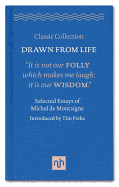 Drawn from Life: Selected Essays of Michel de Montaigne