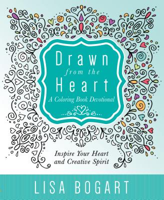 Drawn from the Heart: A Coloring Book Devotional - Bogart, Lisa