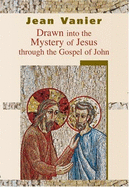 Drawn Into the Mystery of Jesus: Through the Gospel of John - Vanier, Jean