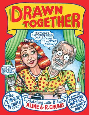Drawn Together: The Collected Works of R. and A. Crumb - Crumb, R, and Crumb, A