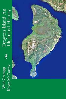 Drayton Island: An Illustrated History - McCarthy, Kevin, and Grampp, Walt