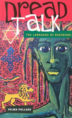 Dread Talk: The Language of the Rastafari - Pollard, Velma, Dr., PH.D.