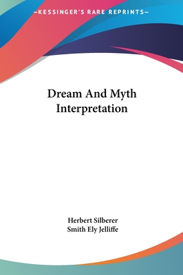 Dream And Myth Interpretation - Silberer, Herbert, Dr., and Jelliffe, Smith Ely