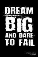 Dream Big And Dare To Fail: Notebook, Journal, Or Diary - 110 Lined Pages - 6" X 9" - Cover Finish: Matte