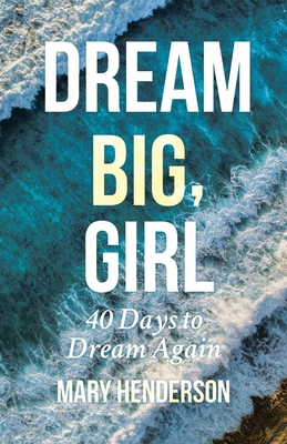 Dream Big, Girl - Henderson, Mary
