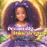 Dream Big, Shine Bright: Kaitlynn's Dream