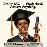 Dream BIG Work Hard Achieve Anything