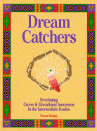 Dream Catchers: Developing Career and Educational Awareness in the Intermediate Grades, Workbook - Lindsay, Norene, and Hall, Sara (Editor)