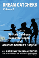 Dream Catchers Volume 6: St. Jude & Arkansas Children's Research Hospital