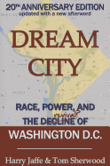 Dream City: Race, Power, and the Decline of Washington, D.C.