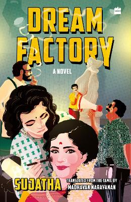 Dream Factory - Sujatha, Madhavan, and Narayanan (Translated with commentary by)