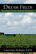 Dream Fields: Leadership Lessons from Life Experiences