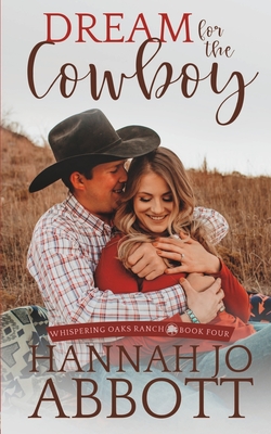 Dream for the Cowboy: A Christian Marriage Pact Romance Novel - Abbott, Hannah Jo
