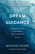 Dream Guidance: Connecting to the Soul Through Dream Incubation