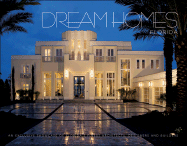 Dream Homes Florida: Showcasing Florida's Finest Architects, Designers and Builders