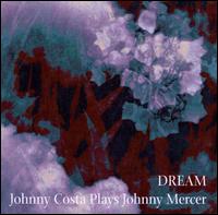 Dream: Johnny Costa Plays Johnny Mercer - Johnny Costa
