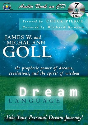 Dream Language - Goll, James W, and Goll, Michal Ann, and Reneau, Richard (Narrator)