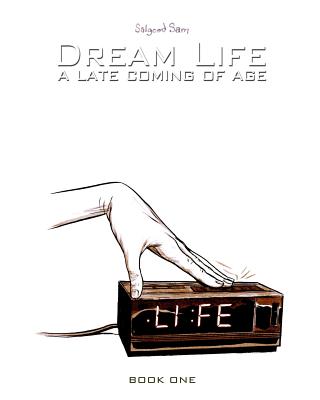 Dream Life: A Late Coming of Age - Sam, Salgood