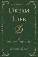 Dream Life (Classic Reprint)