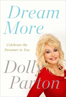 Dream More: Celebrate the Dreamer in You - Parton, Dolly