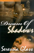Dream of Shadows - Glass, Seressia
