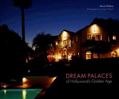 Dream Palaces of Hollywood's Golden Age - Wallace, David, and Nogai, Juergen (Photographer)
