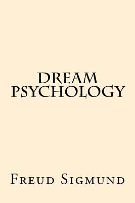 Dream Psychology - Sigmund, Freud