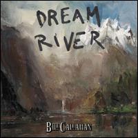 Dream River [LP] - Bill Callahan