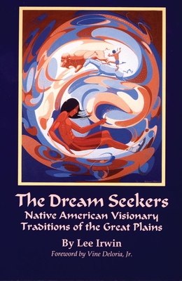 Dream Seekers - Irwin, Lee, Dr., PH.D, and Deloria, Vine (Foreword by)