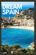 Dream Spain: A Travel Preparation Guide