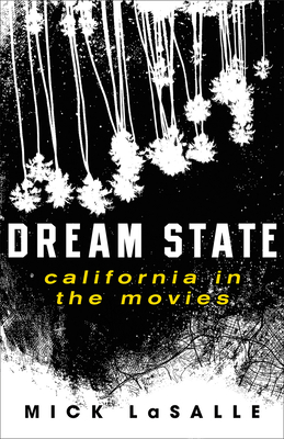 Dream State: California in the Movies - Lasalle, Mick